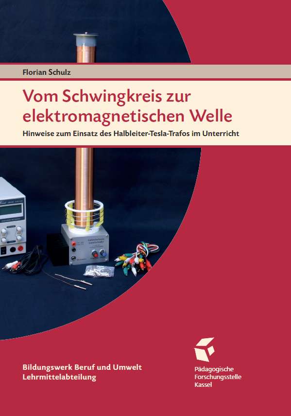 Preview: - Anleitungsheft - Vom Schwingkreis zur elektromagnetischen Welle - Halbleiter-Tesla-Trafo